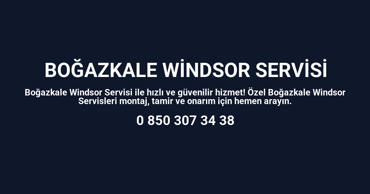 Boğazkale Windsor Servisi